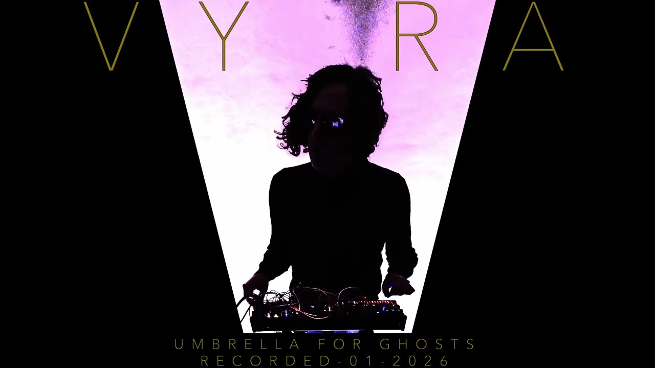 VYRA-UMBRELLA FOR GHOSTS-TECHNO LIVE ACT