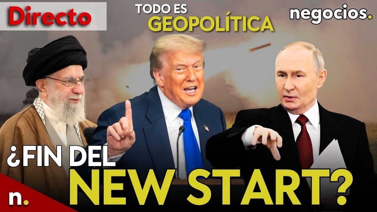 TODO ES GEOPOLÍTICA: Irán ordena conversaciones nucleares con EEUU, ¿fin del New Start? y Rusia gira
