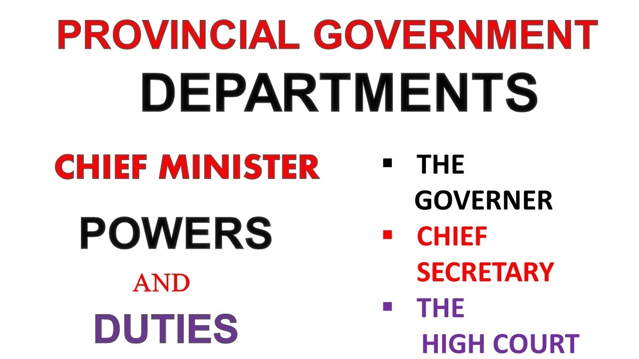 How Provincial Govt Works | Structure of the Provincial Government |Chief Minister Powers And Duties