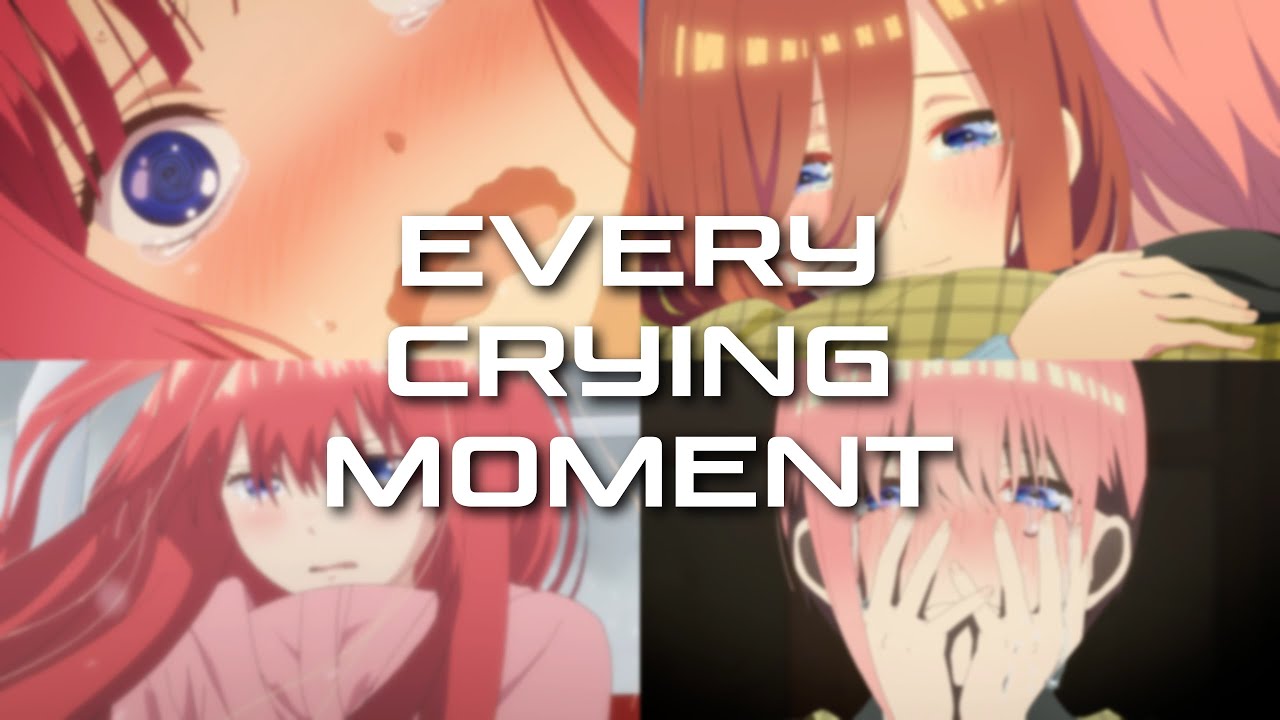 The Quintessential Quintuplets - Every Crying Moment