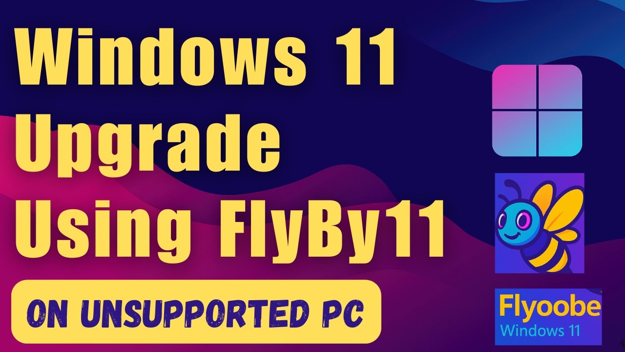 Upgrade Windows 11 on Unsupported PCs &ndash; using Fly by 11