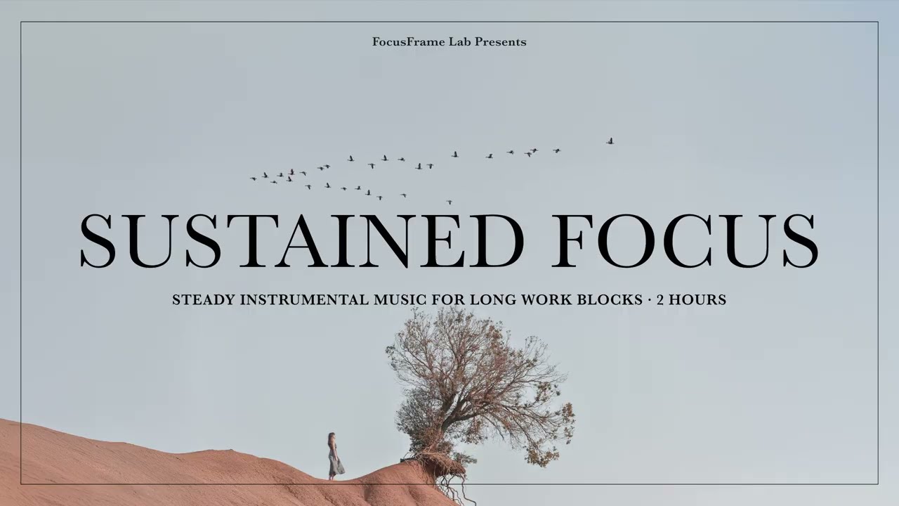 Sustained Focus | Steady Instrumental Music for Long Work Blocks • 2 hours • 4K