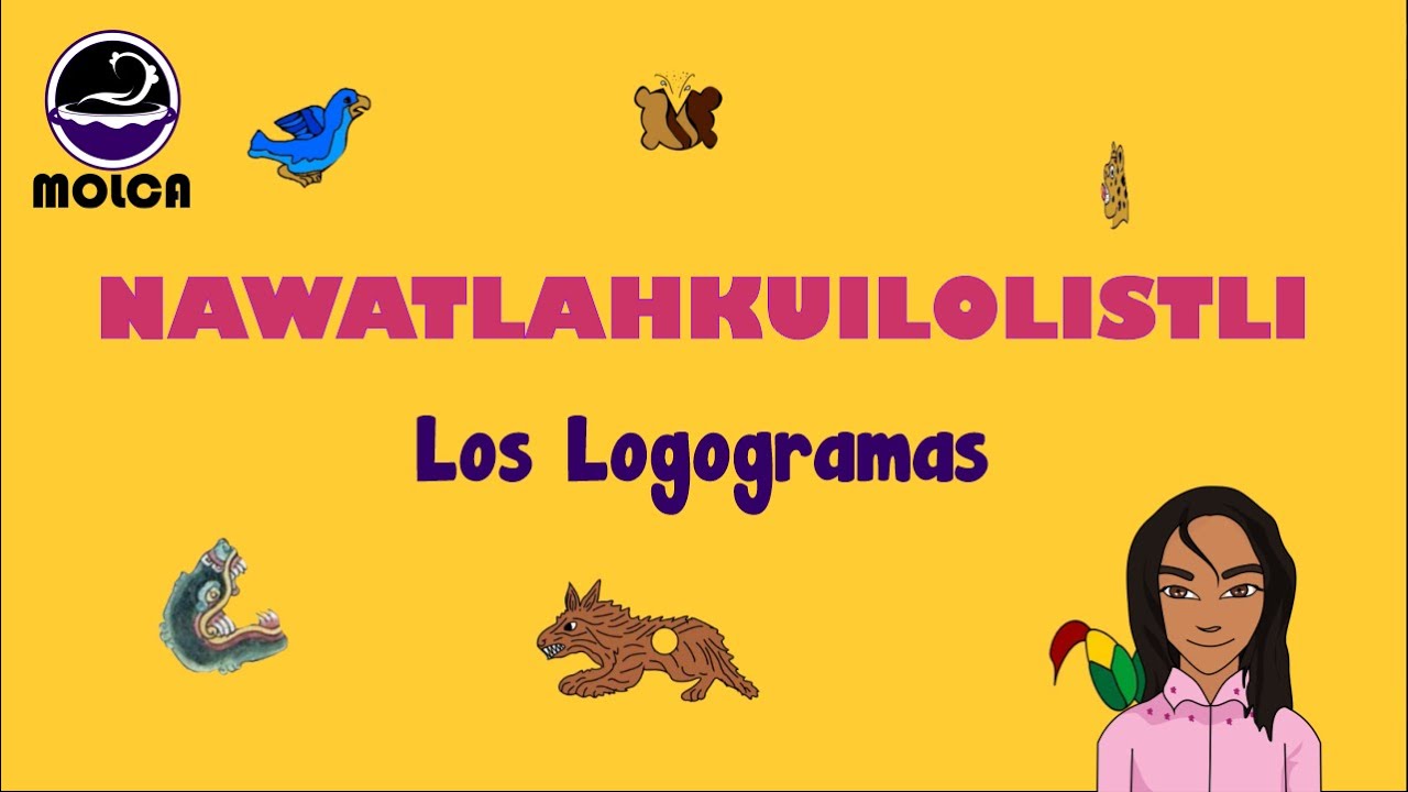 Nawatlahkuilolistli / Escritura N&aacute;huatl -  Ep 3 Los logogramas