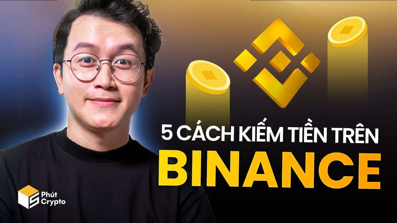 5 'BÍ KÍP' LỤM TIỀN với BINANCE mà bạn không nên bỏ lỡ - Mới nhất 2025