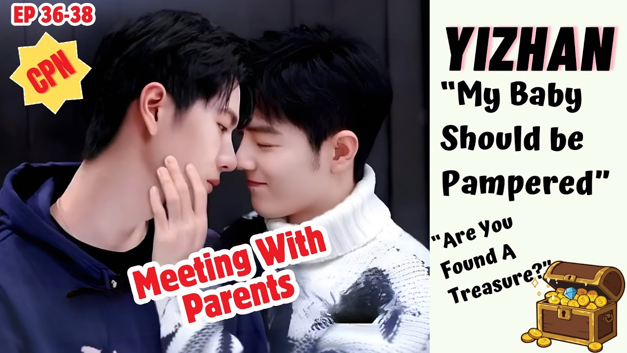 #Yizhan “My Baby Should be Pampered”| Meeting With Parents (Ch 36-38) #bjyx #bjyxszd #theuntamed 