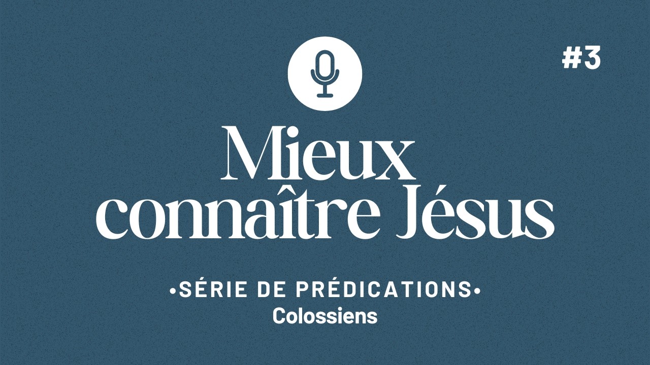 Mieux connaître Jésus | Colossiens 1:15-23