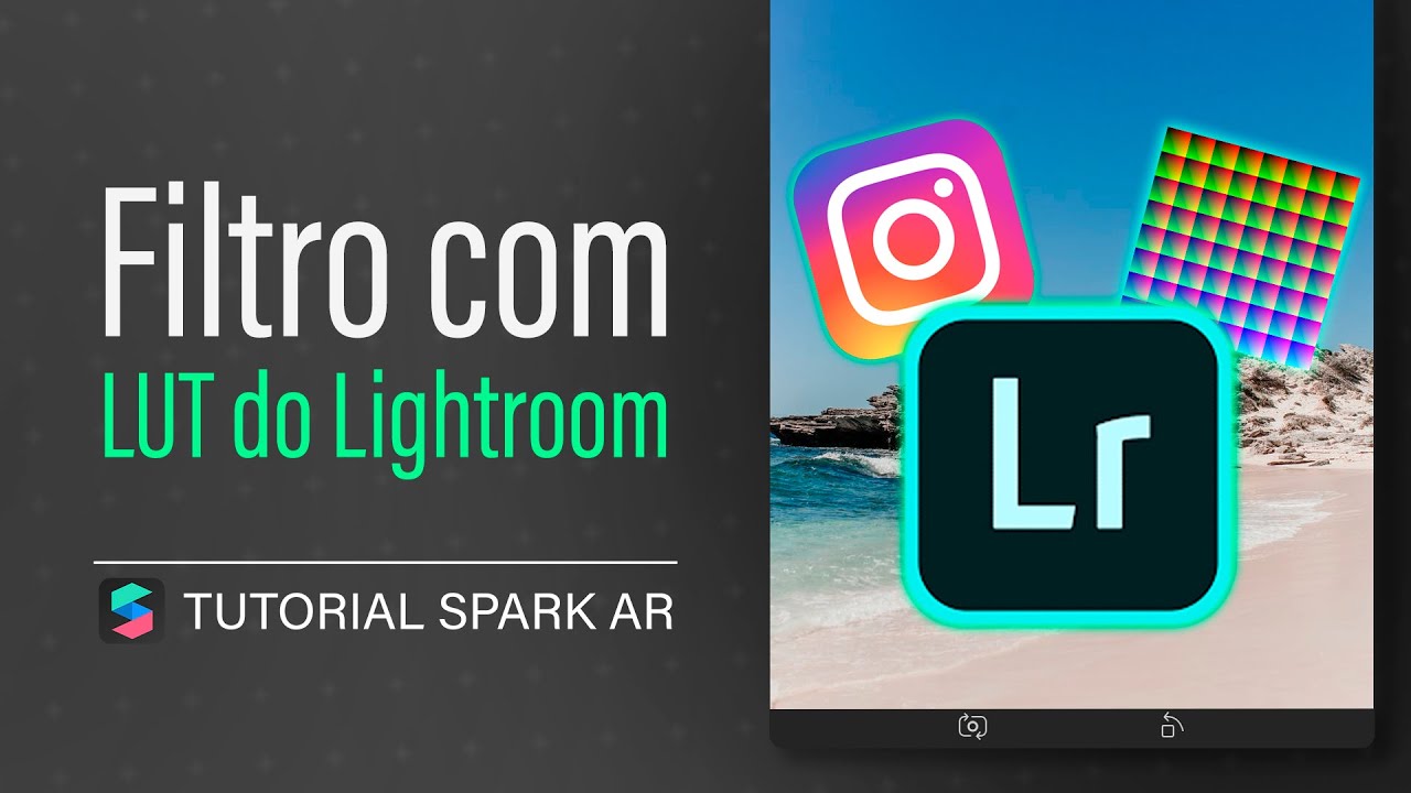 LUT - Transformar presets do lightroom em filtros, tutorial - Spark Ar