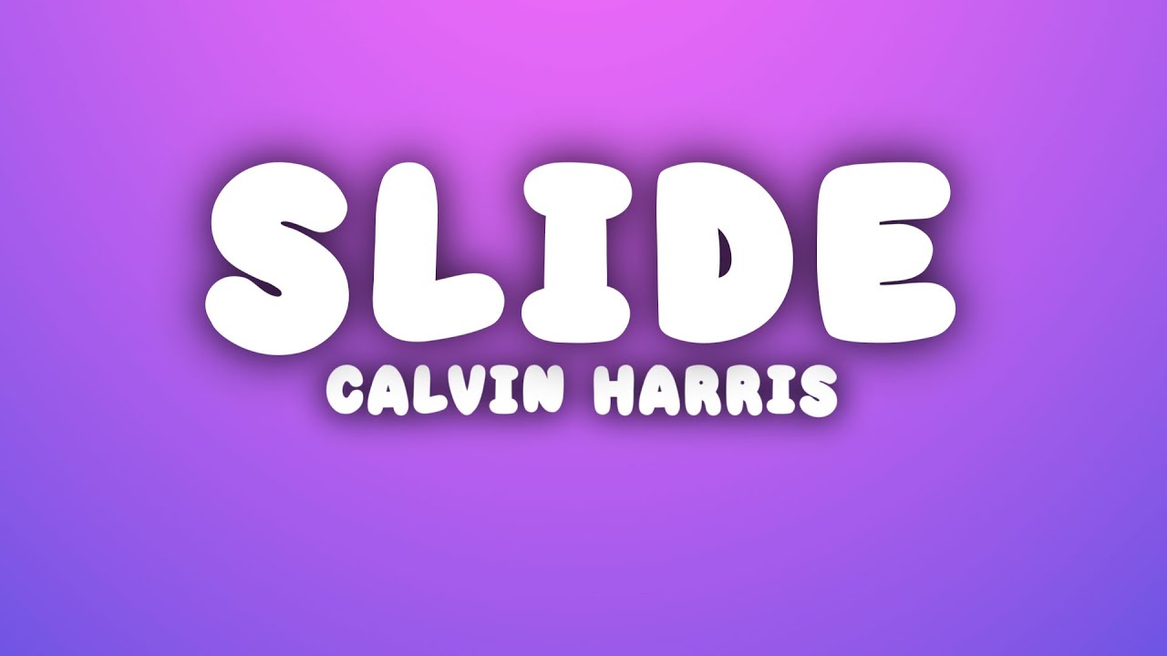 Calvin Harris - Slide (Lyrics)