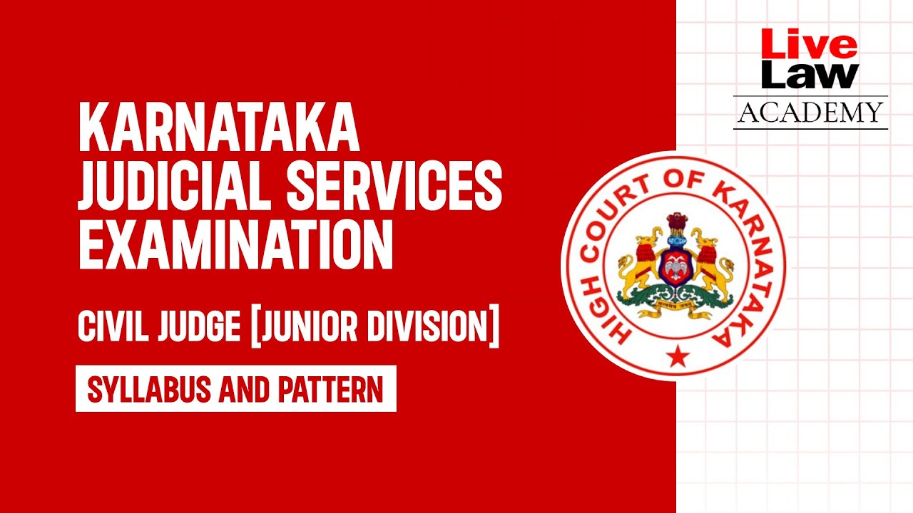 JUDICIARY SYLLABUS AND PATTERN: KARNATAKA CIVIL JUDGE [JUNIOR DIVISION] EXAMINATION 2024