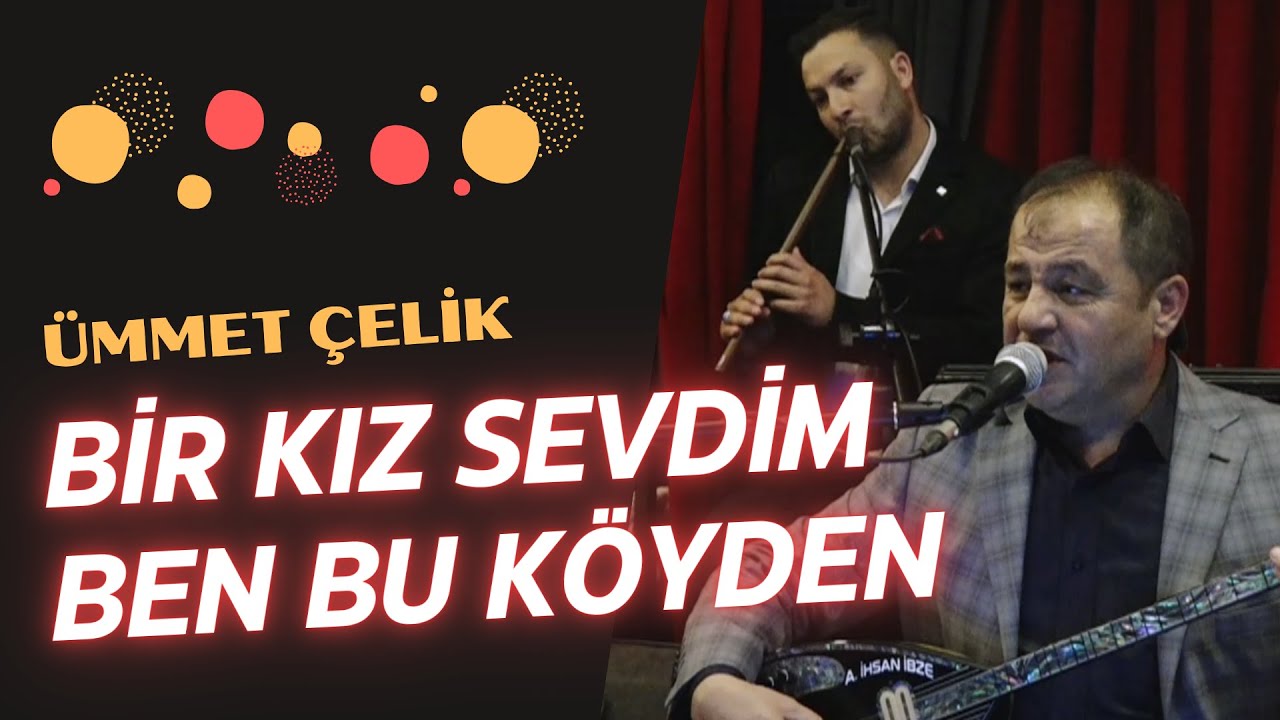 Ümmet Çelik - Bir Kız Sevdim Ben Bu Köyden