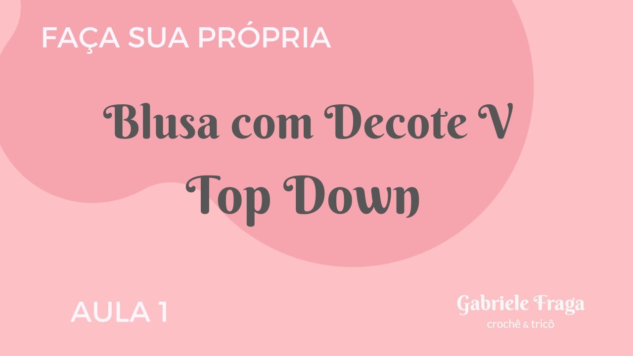 BLUSA TOP DOWN - DECOTE V - AULA 1