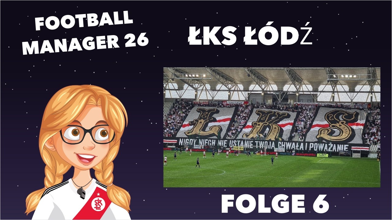 FM26: weiter geht´s in Łódź! #6 | Football Manager 26
