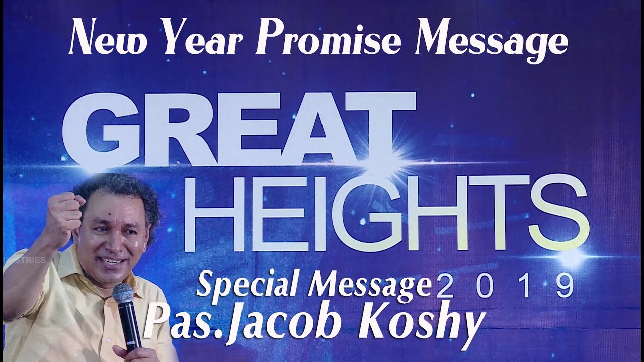 NEW YEAR PROMISE MESSAGE 2019 | GREAT HEIGHTS  | Pas.Jacob Koshy