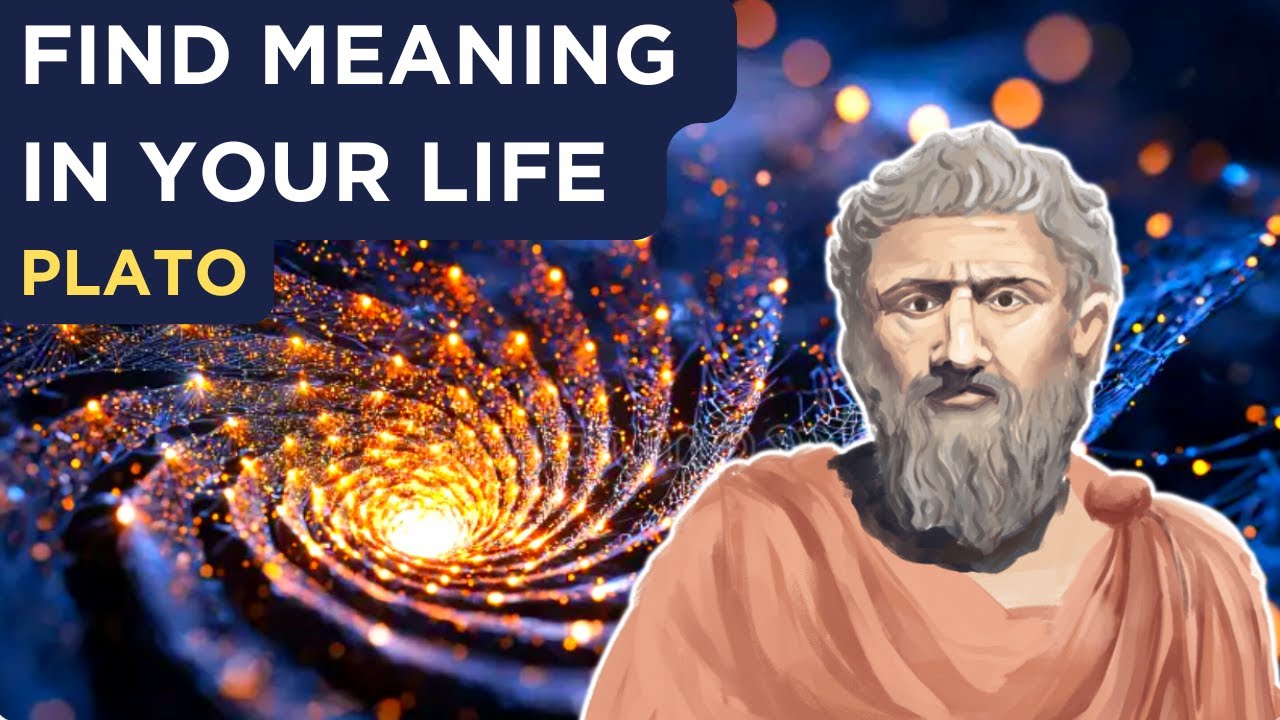 Plato - How to To Find Meaning In Your Life -  (Platonic Idealism)
