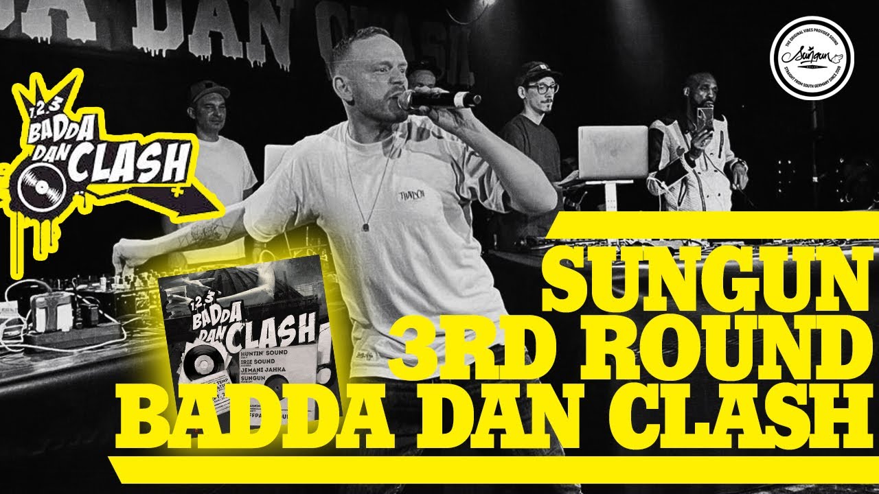 SUNGUN 3rd ROUND at 1-2-3 Badda Dan Clash 2022
