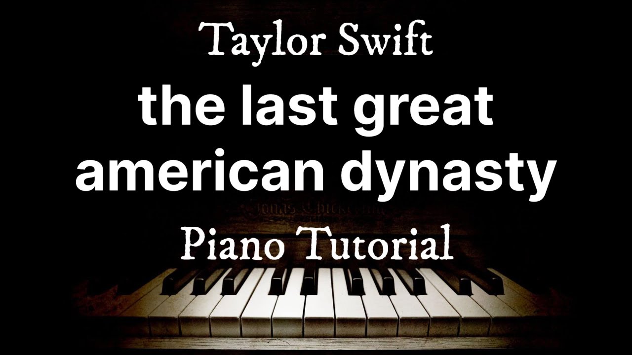 the last great american dynasty - Taylor Swift | Piano Tutorial