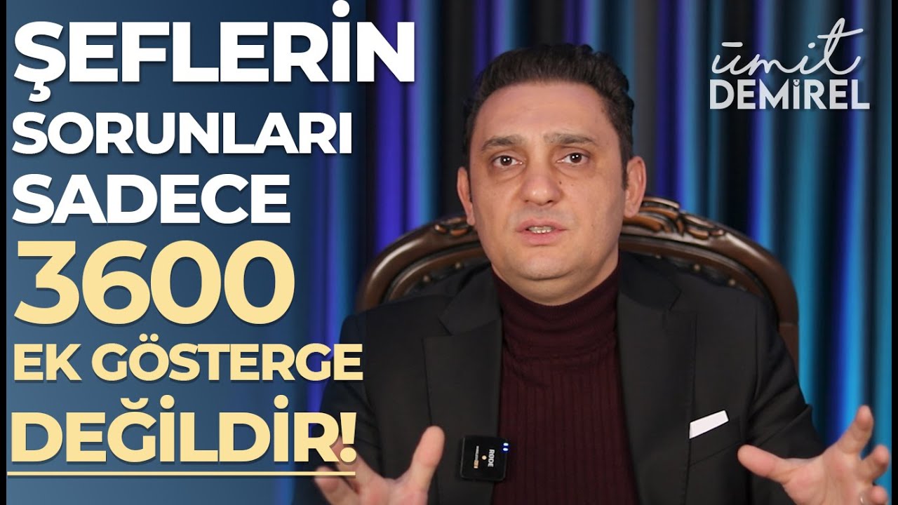 Şeflerin Sorunları Sadece 3600 Ek Gösterge Değildir!