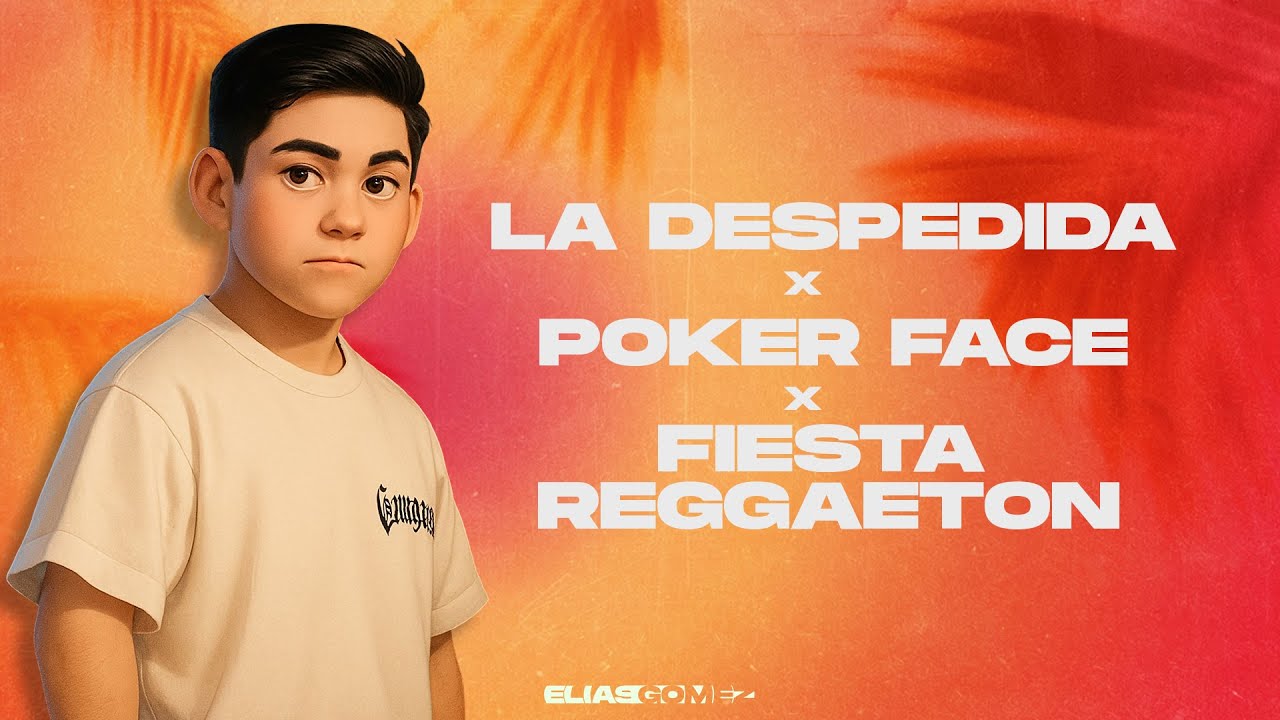 LA DESPEDIDA x POKER FACE x FIESTA REGGAETON (The Family Vip Edit) | ELIAS GOMEZ