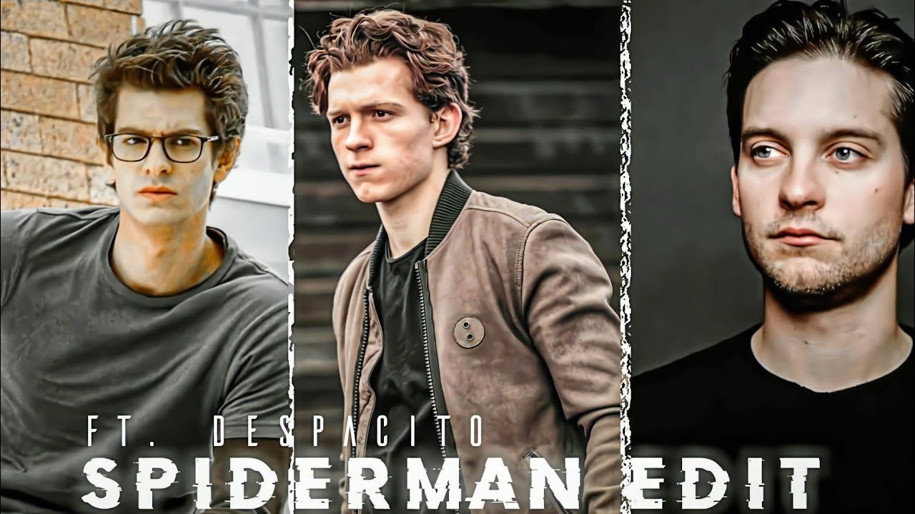 Spiderman x Despacito |Spiderman edit |Tom Holland, Tobey Marguie ,Andrew Garfield edit