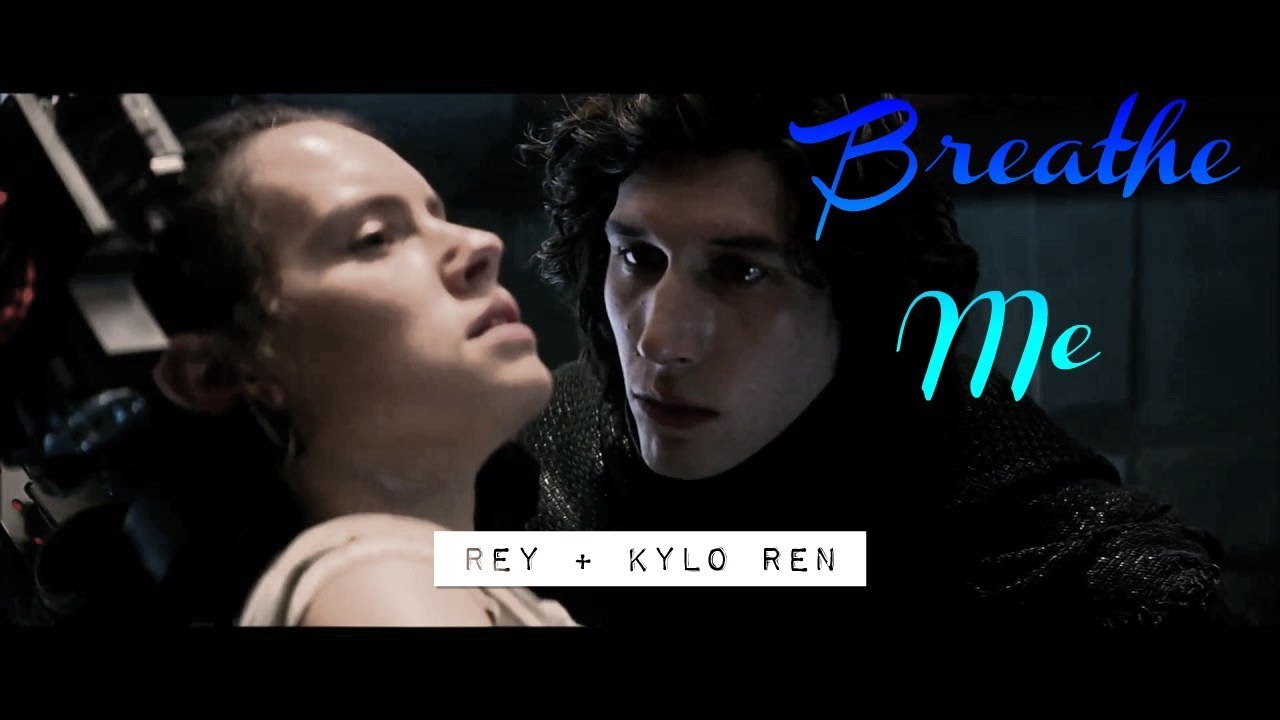 Rey + Kylo Ren/Ben Solo | Breathe Me (Spoilers)