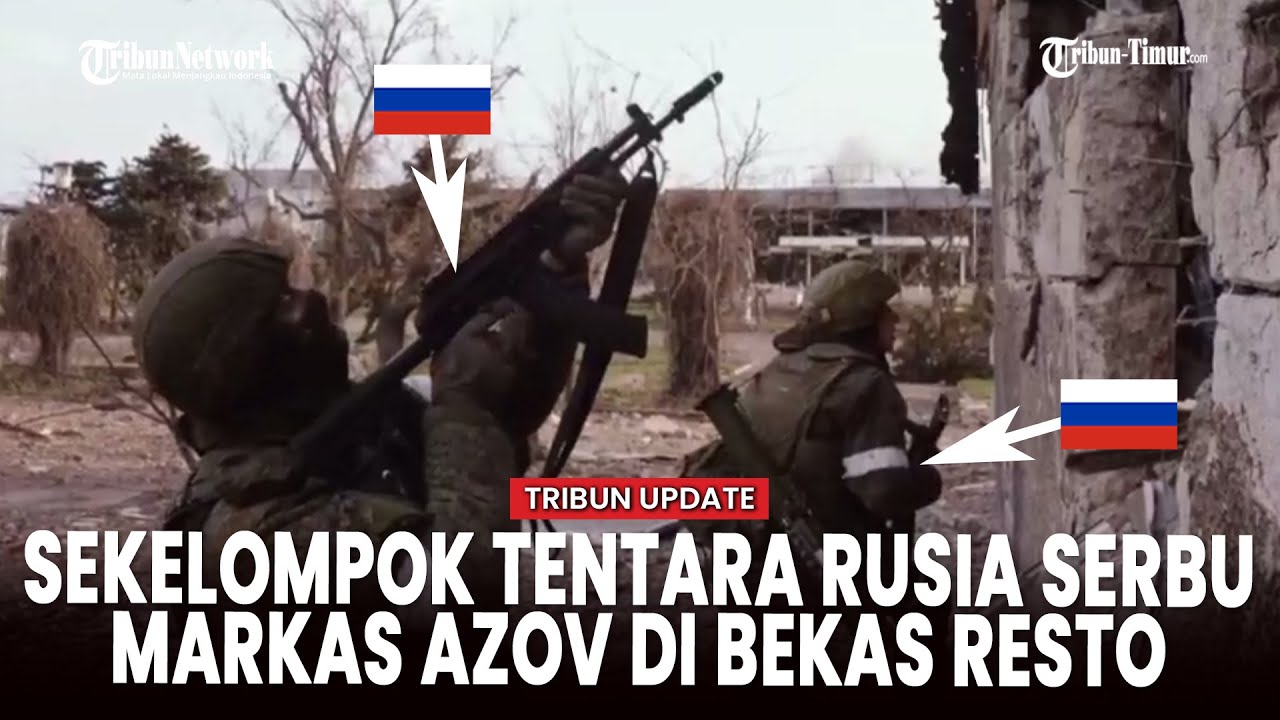[FULL] Pasukan Rusia Serbu Bekas Resto yang Jadi Markas Militan Azov