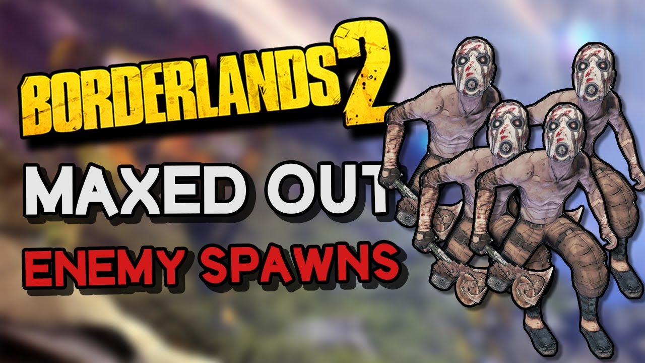 Can You Beat Borderlands 2 With Maxed Out Enemy Spawns?