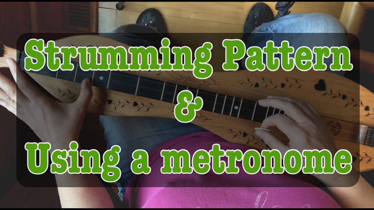 Free Dulcimer Lesson | A Strumming Pattern & Using A Metronome | Folkcraft
