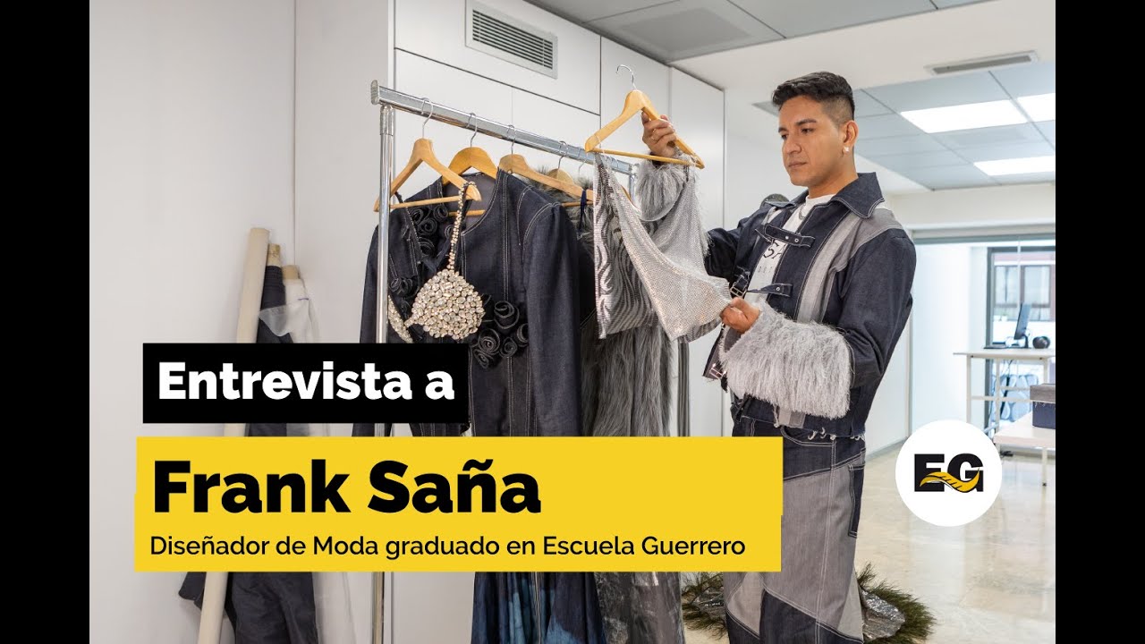 ENTREVISTA FRANK SAÑA, diseñador de moda graduado en Escuela Guerrero en 2024.