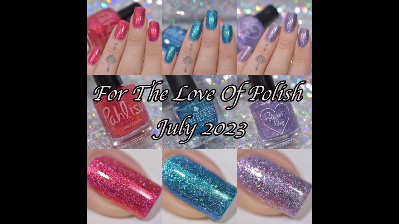 For The Love Of Polish - July, 2023 | Swatch and Review