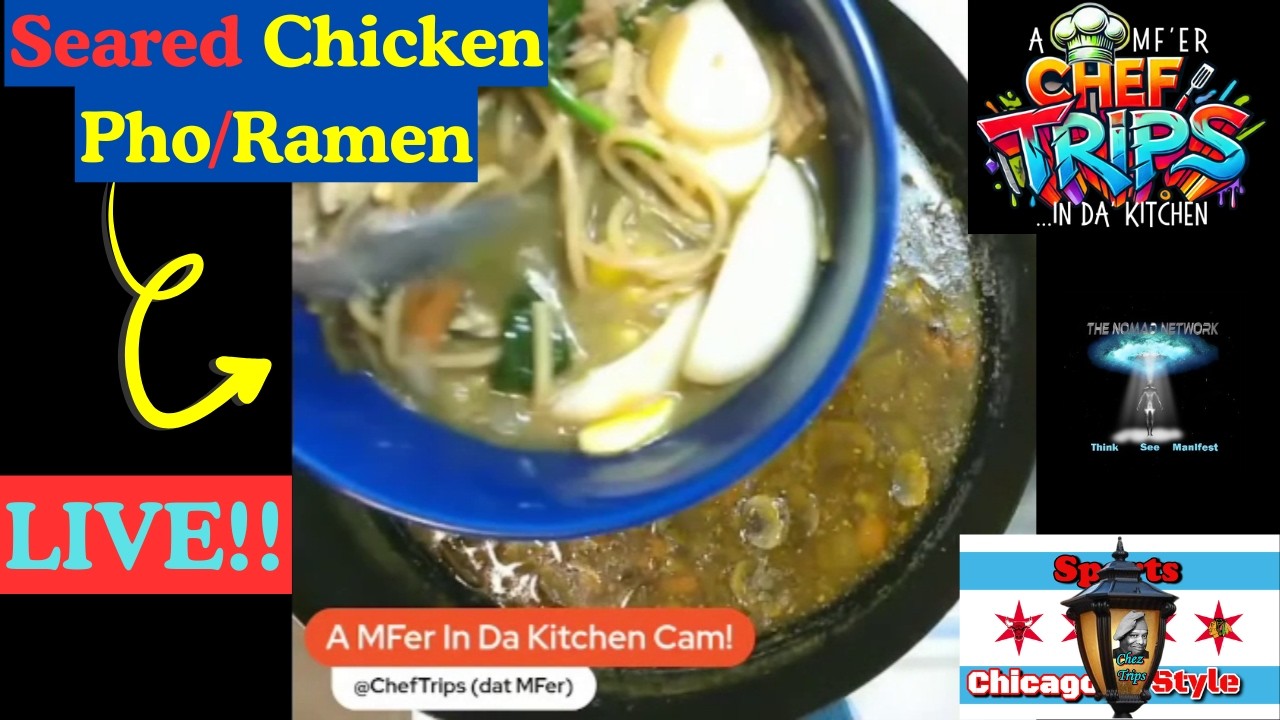 Seared Chicken Pho/Ramen - Cooked LIVE on: A MF'er In Da Kitchen!