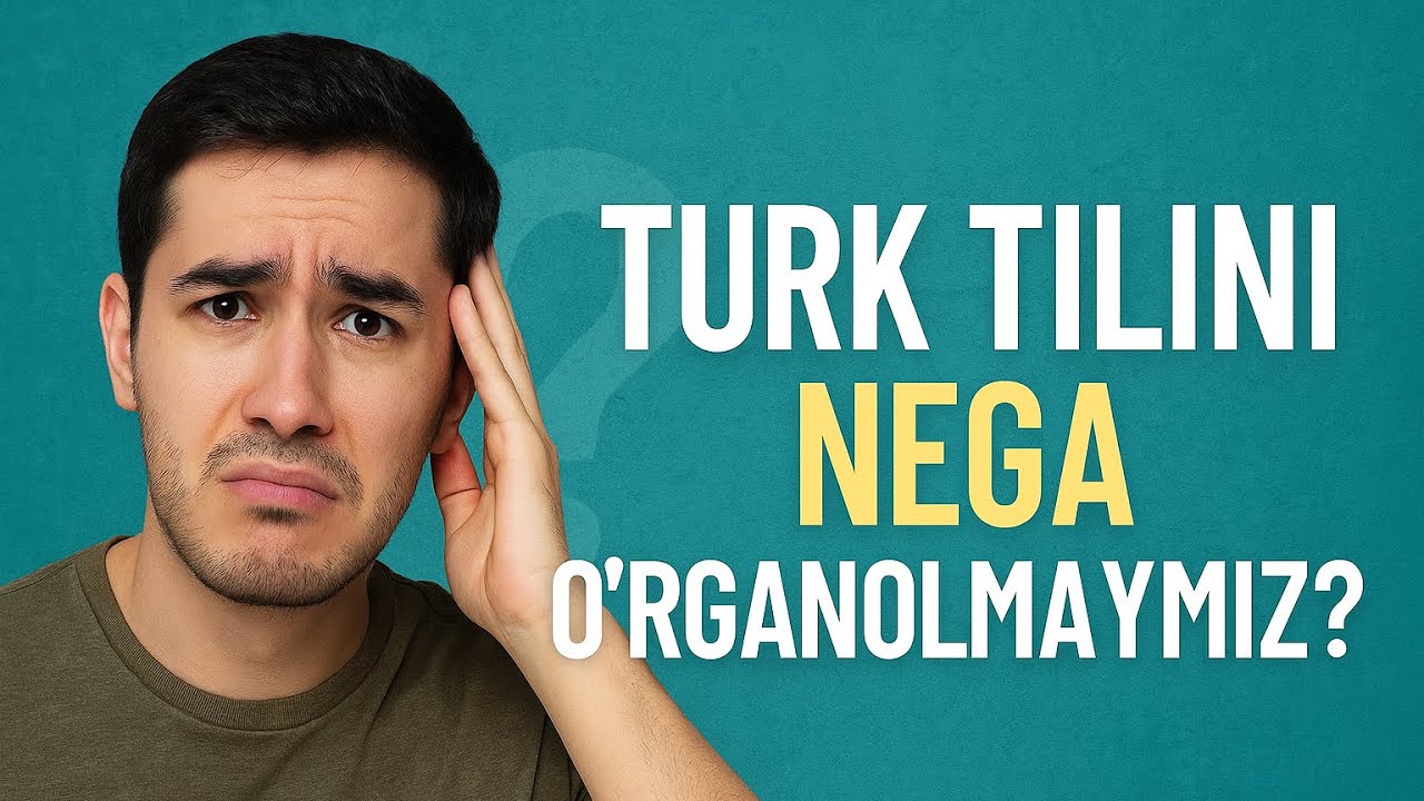 Turk tilini nega o’rgana olmaymiz?