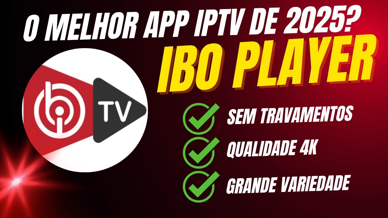 IBO Player Pro 2025 Atualizado! Instala&ccedil;&atilde;o + Ativa&ccedil;&atilde;o IPTV 4K Ultra HD (SEM TRAVAR em Smart TV)