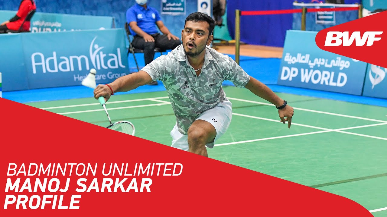 Badminton Unlimited | Medal Contender Manoj Sarkar | BWF 2021