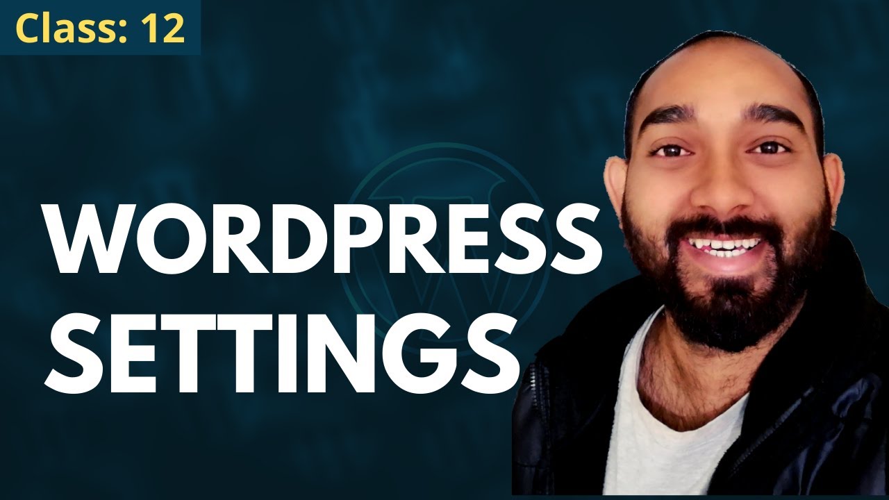 WordPress SETTINGS | WordPress Beginner to Advanced Course #12