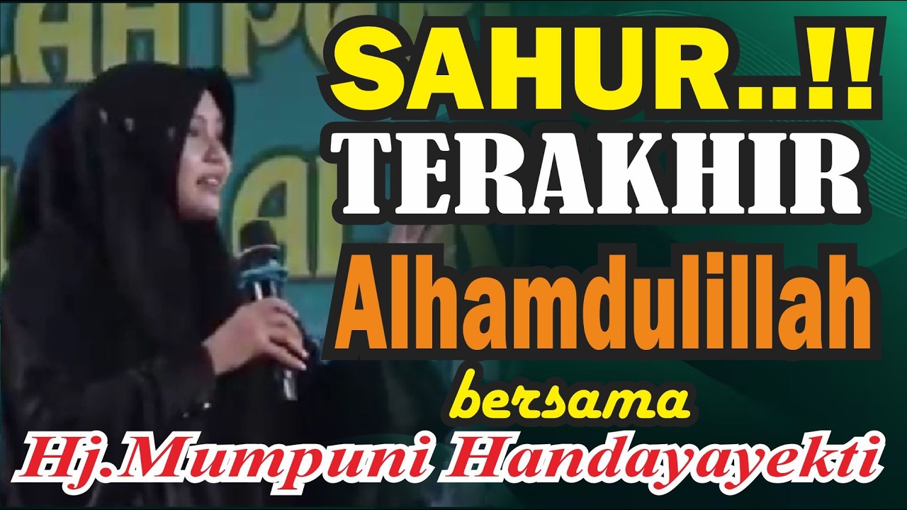 SAHUR TERAKHIR JUMAT PAGI BERSAMA Hj.MUMPUNI HANDAYAYEKTI