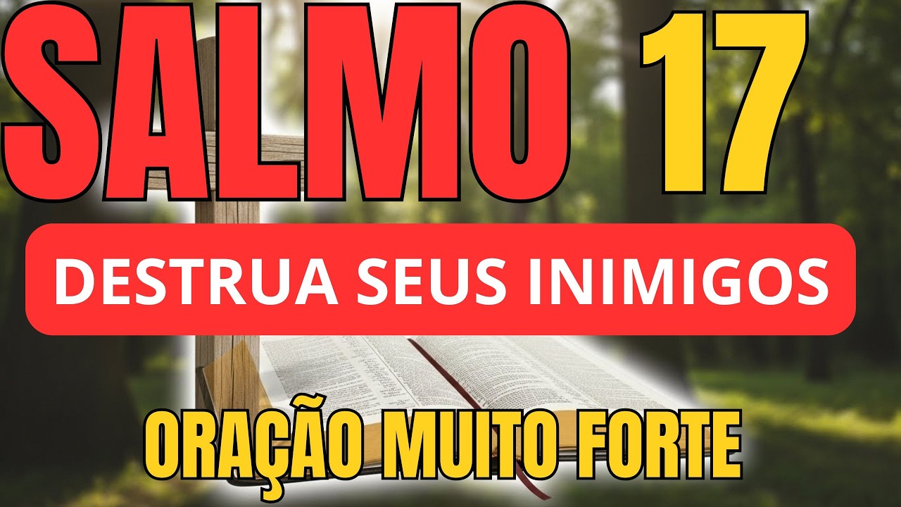 OUÇA  AGORA!!!  ORAÇÃO FORTE do Salmo 17 – Proteção Imediata