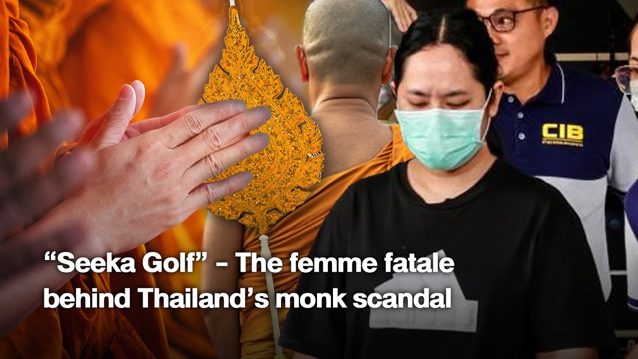 “Seeka Golf” - The femme fatale behind Thailand’s monk scandal