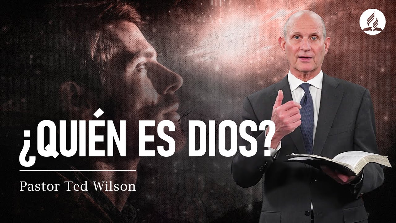 ¿Quién es Dios? | Pastor Ted Wilson