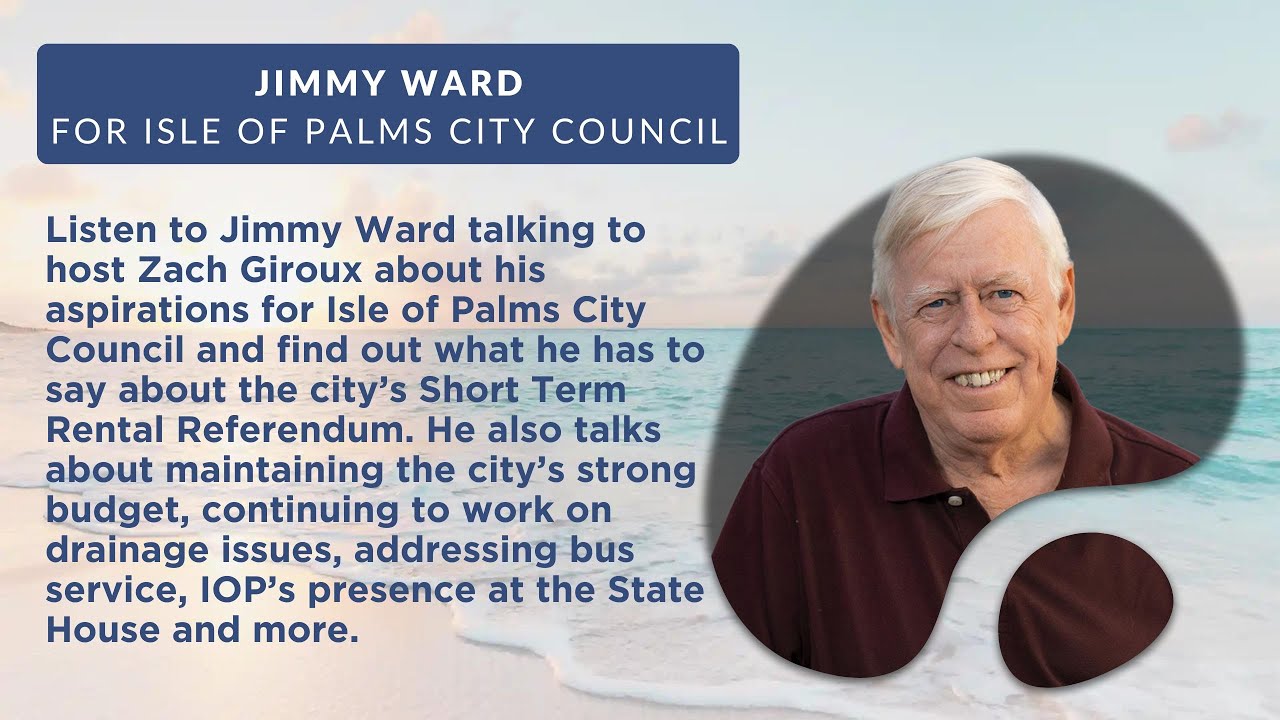 Jimmy Ward, Seeking Re-election for Isle of Palms City Council