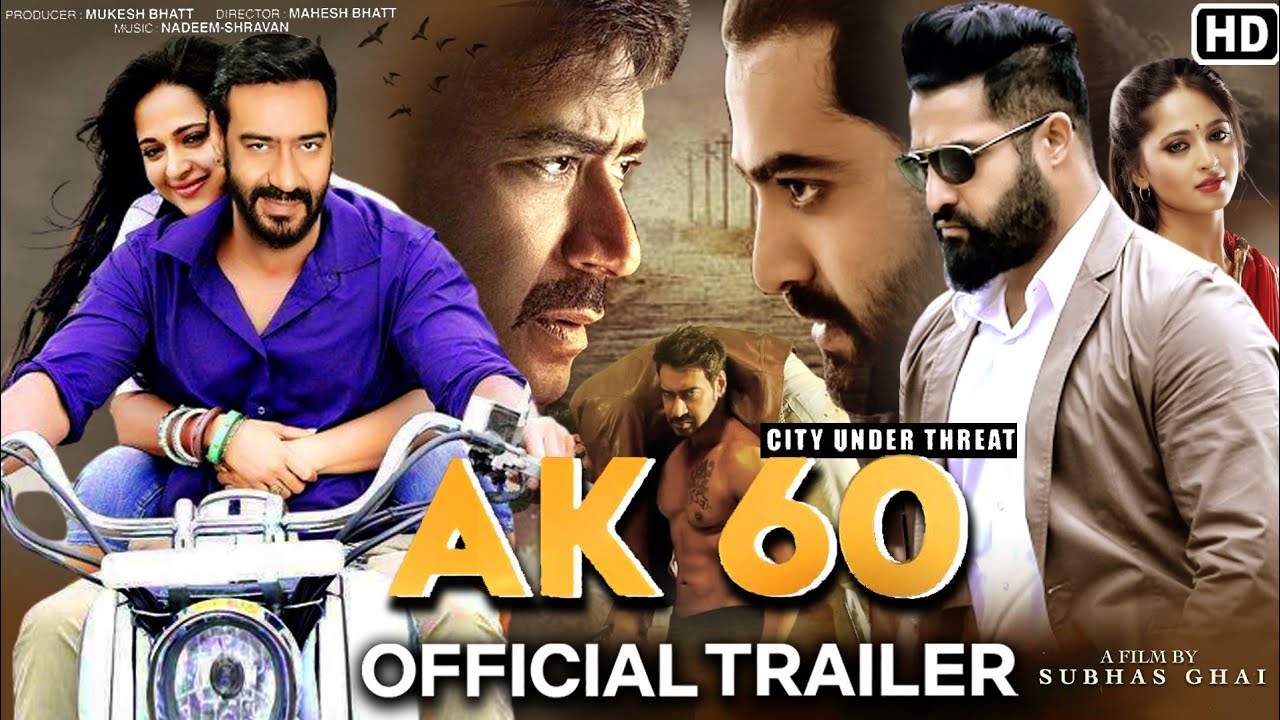 AK 60 Muvie official trailer in Hindi Ajay Devgan, junior NTR, Anushka Shetty,