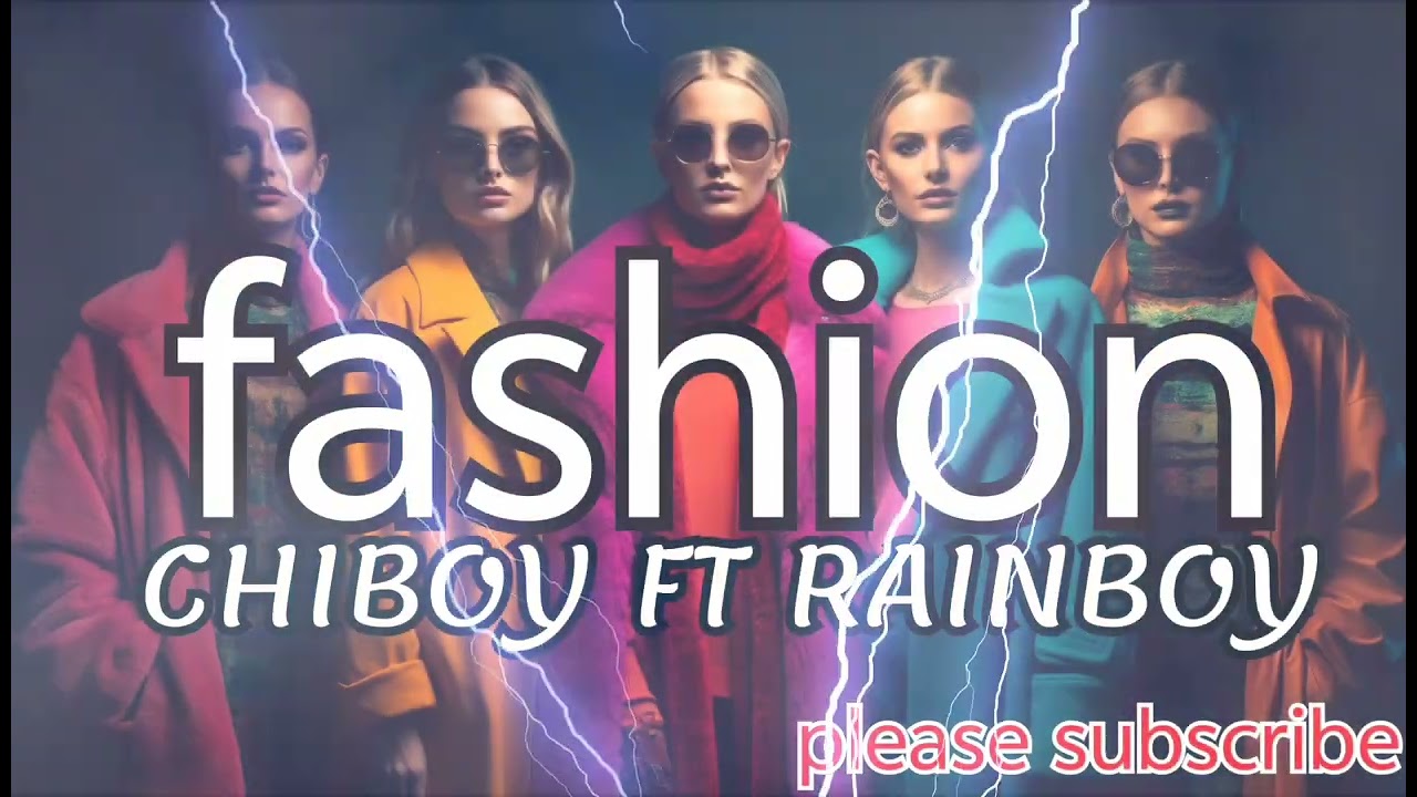 FASHION - CHIBOY FT RAINBOY 