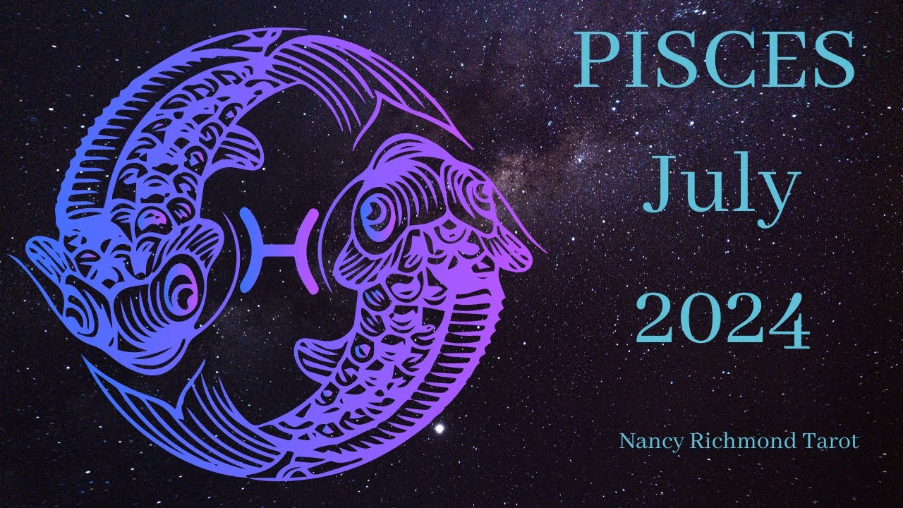 PISCES - July 2024 Reading - Get moving!