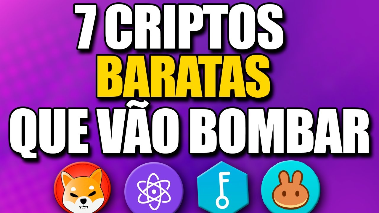 7 CRIPTOMOEDAS BARATAS QUE PODEM VALORIZAR MUITO