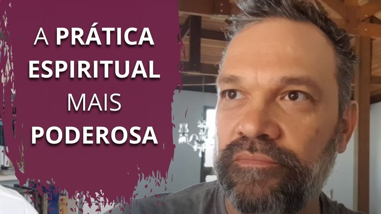 A Prática Espiritual Mais Poderosa - Mestre Ananda Prem