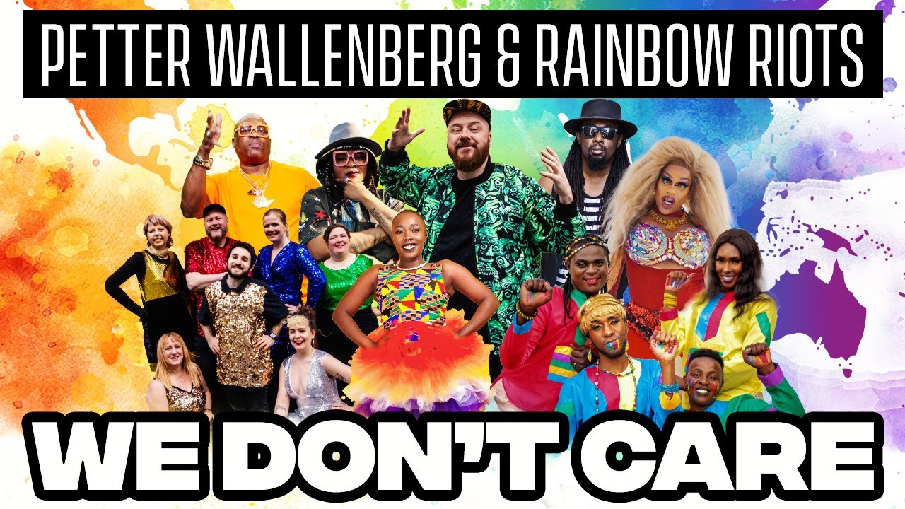 We Don't Care - Petter Wallenberg & Rainbow Riots featuring LGBT+ voices from all over the world