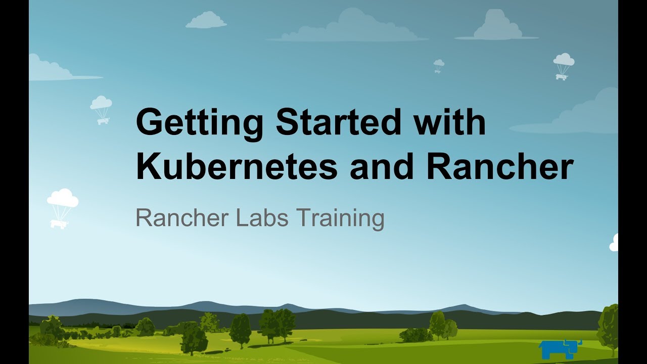 Intro to Kubernetes and Rancher Online Training: August 1, 2019