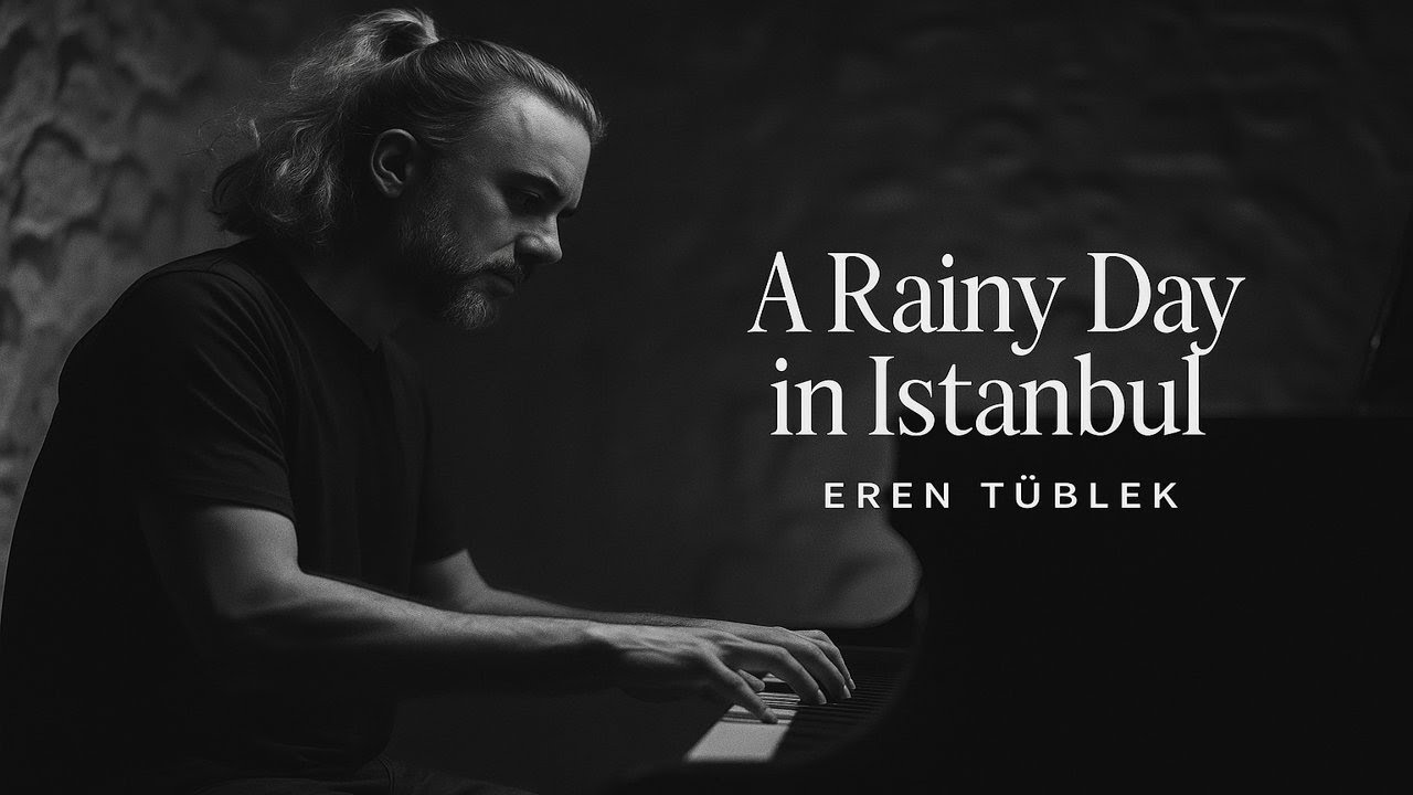 A Rainy Day in Istanbul – Original Piano Composition by Eren Tüblek | Solo Piano Performance