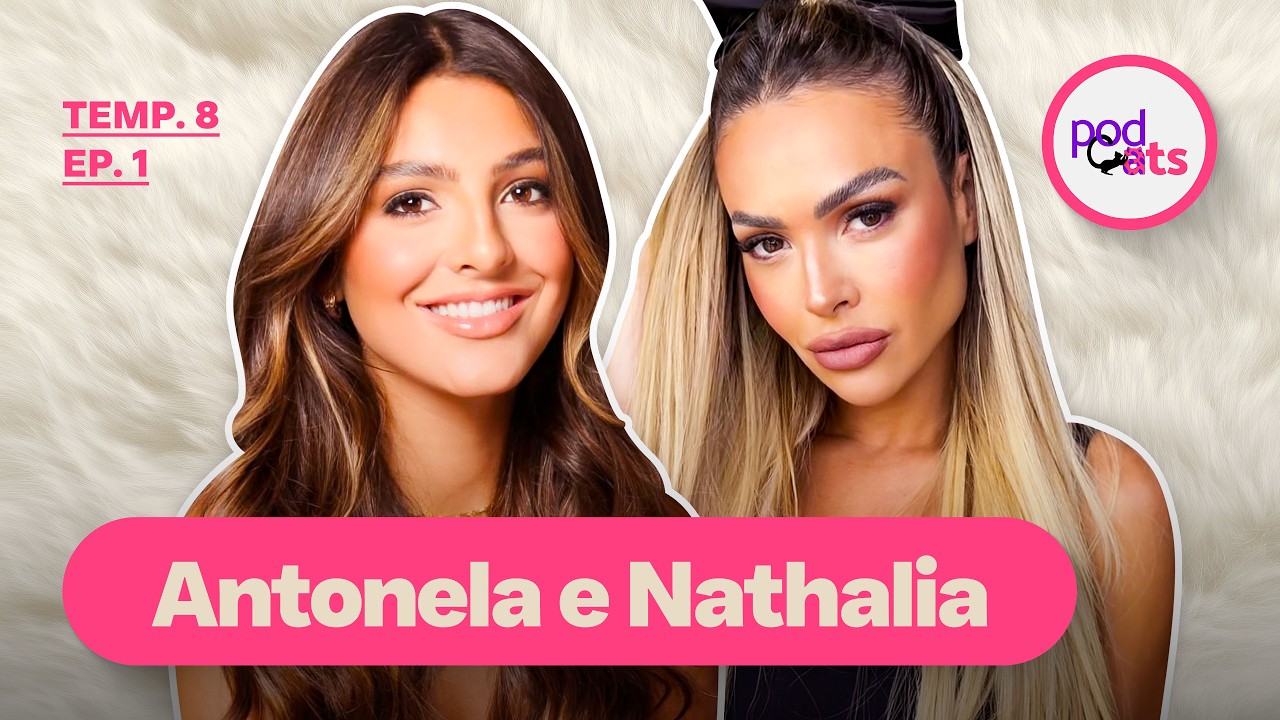 ANTONELA BRAGA E NATHALIA BRAGA | PODCATS 8ª TEMP #01