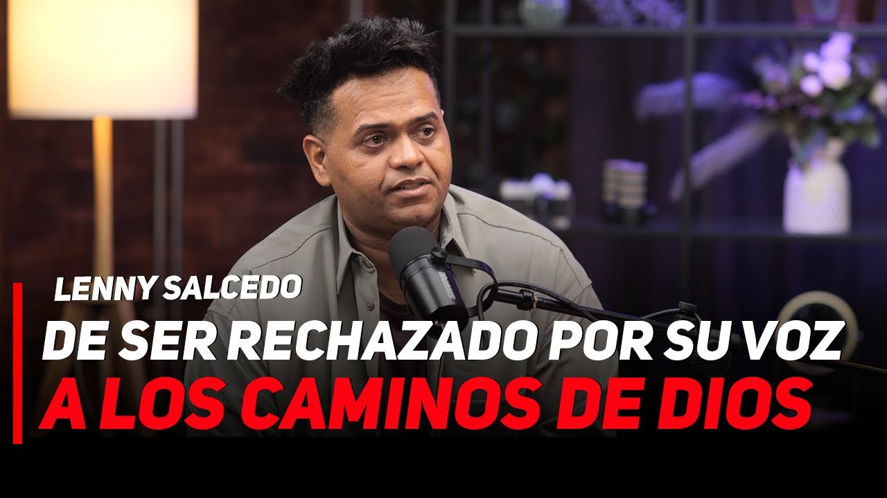 DE SER RECHAZDO POR SU VOZ A LOS CAMINOS DE DIOS / LENNY SALCEDO