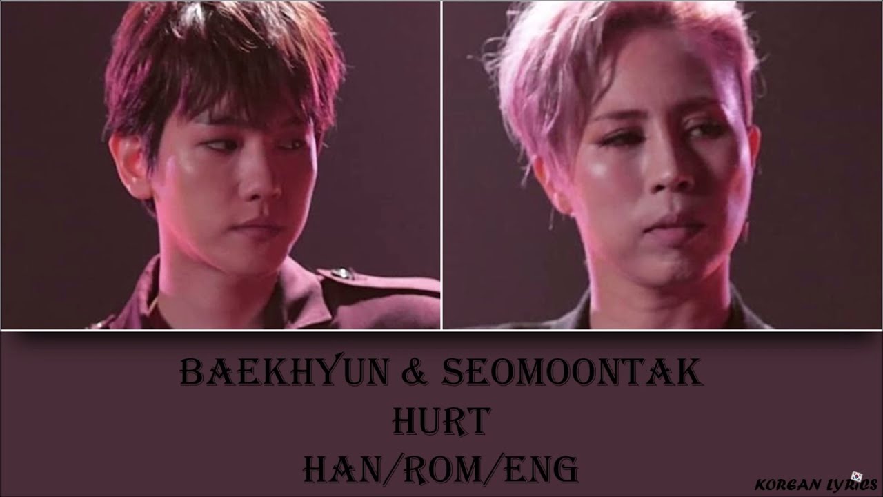 BAEKHYUN & SEOMOONTAK - Hurt (Han/Rom/Eng) Lyrics